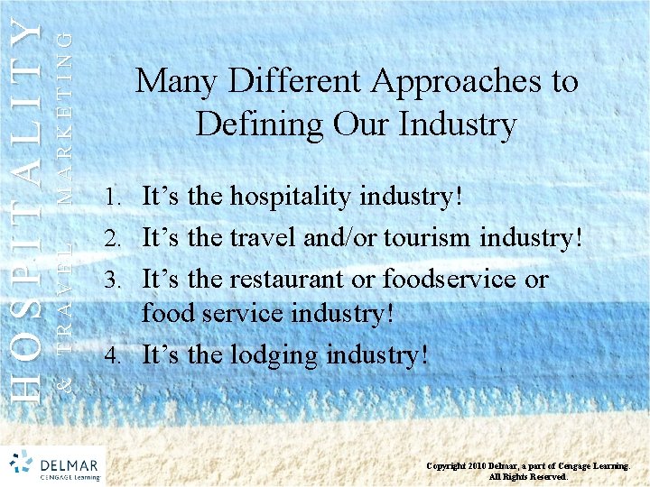 MARKETING & TRAVEL HOSPITALITY Many Different Approaches to Defining Our Industry 1. It’s the