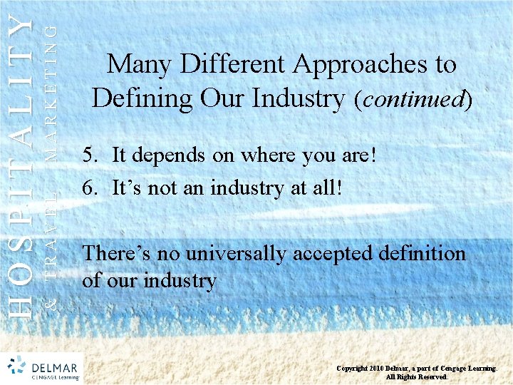 MARKETING & TRAVEL HOSPITALITY Many Different Approaches to Defining Our Industry (continued) 5. It