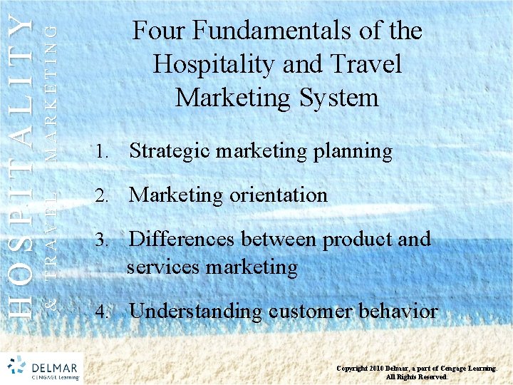 MARKETING & TRAVEL HOSPITALITY Four Fundamentals of the Hospitality and Travel Marketing System 1.