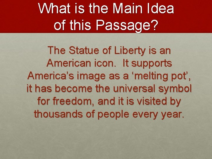 What is the Main Idea of this Passage? The Statue of Liberty is an