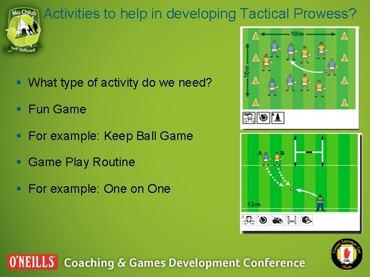 Activities to help in developing Tactical Prowess? § What type of activity do we