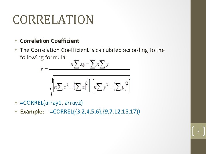 CORRELATION • Correlation Coefficient • The Correlation Coefficient is calculated according to the following