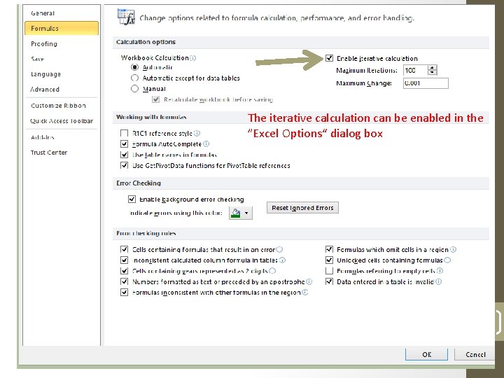Iterative Calculations The iterative calculation can be enabled in the ”Excel Options“ dialog box