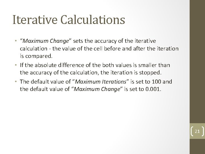 Iterative Calculations • “Maximum Change” sets the accuracy of the iterative calculation - the