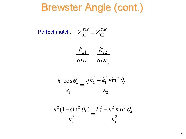 Brewster Angle (cont. ) Perfect match: 13 