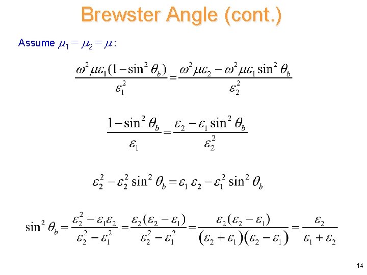 Brewster Angle (cont. ) Assume m 1 = m 2 = m : 14