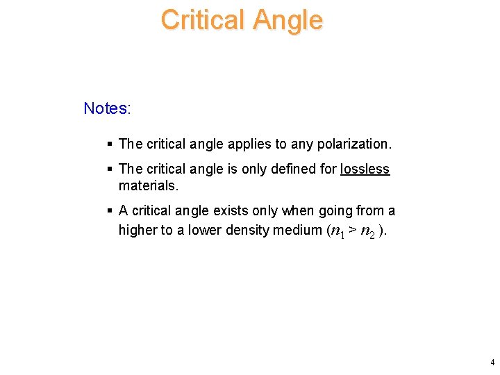Critical Angle Notes: § The critical angle applies to any polarization. § The critical