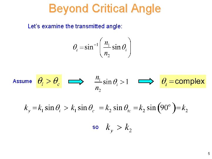 Beyond Critical Angle Let’s examine the transmitted angle: Assume so 5 