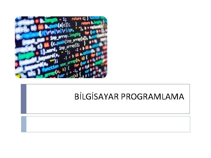 BİLGİSAYAR PROGRAMLAMA 