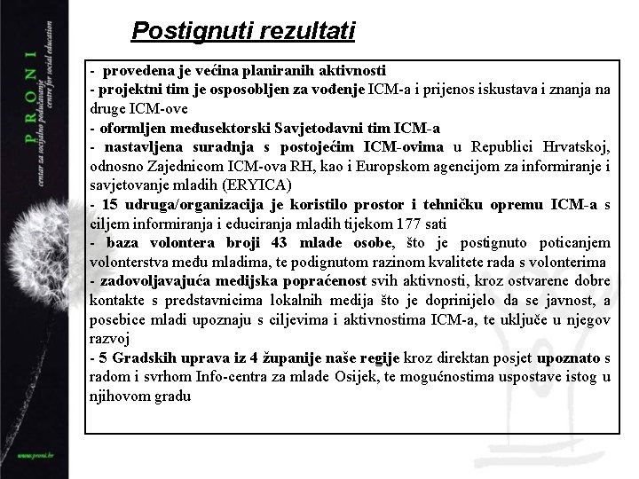 Postignuti rezultati - provedena je većina planiranih aktivnosti - projektni tim je osposobljen za