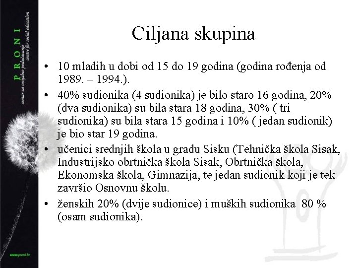 Ciljana skupina • 10 mladih u dobi od 15 do 19 godina (godina rođenja