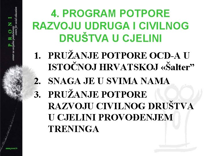 4. PROGRAM POTPORE RAZVOJU UDRUGA I CIVILNOG DRUŠTVA U CJELINI 1. PRUŽANJE POTPORE OCD-A