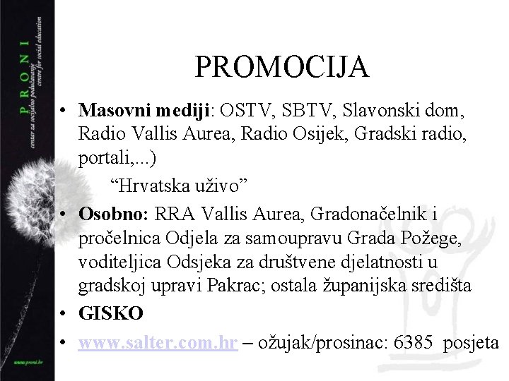 PROMOCIJA • Masovni mediji: OSTV, SBTV, Slavonski dom, Radio Vallis Aurea, Radio Osijek, Gradski