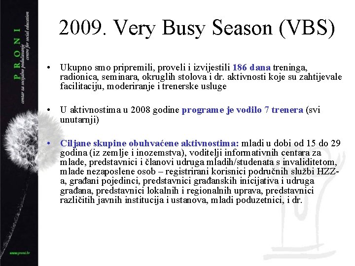 2009. Very Busy Season (VBS) • Ukupno smo pripremili, proveli i izvijestili 186 dana