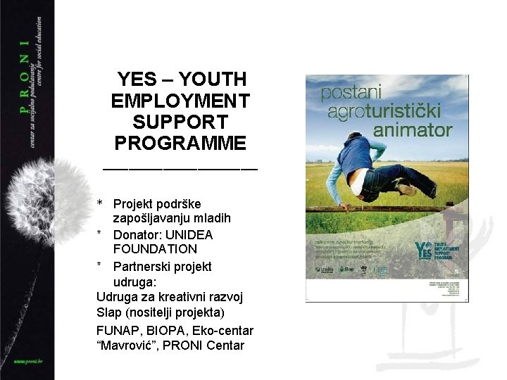 YES – YOUTH EMPLOYMENT SUPPORT PROGRAMME _________ * Projekt podrške zapošljavanju mladih * Donator: