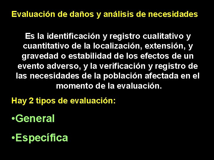 Evaluación de daños y análisis de necesidades Es la identificación y registro cualitativo y