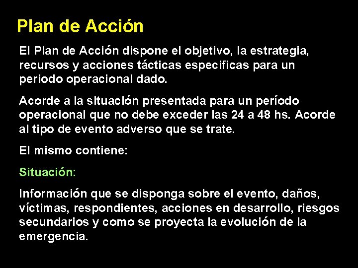 Plan de Acción El Plan de Acción dispone el objetivo, la estrategia, recursos y