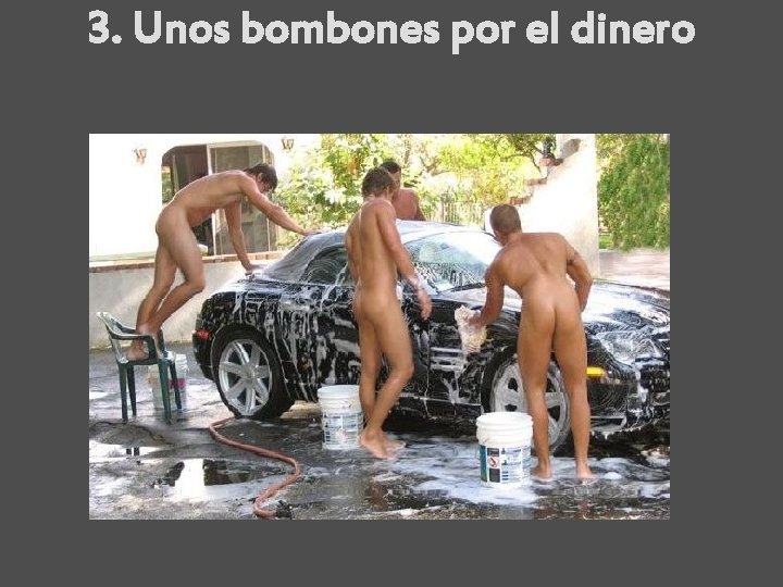 3. Unos bombones por el dinero 