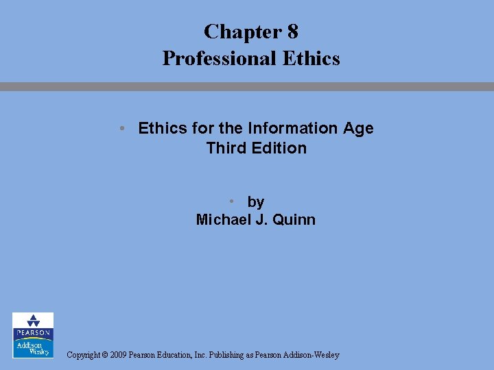 Chapter 8 Professional Ethics Ethics for the Information