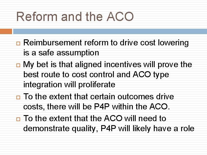 Reform and the ACO Reimbursement reform to drive cost lowering is a safe assumption