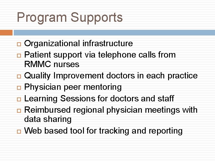 Program Supports Organizational infrastructure Patient support via telephone calls from RMMC nurses Quality Improvement