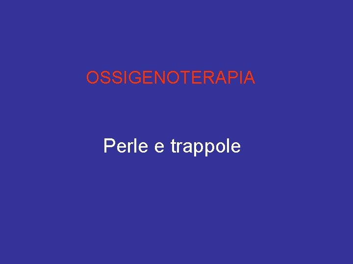 OSSIGENOTERAPIA Perle e trappole 