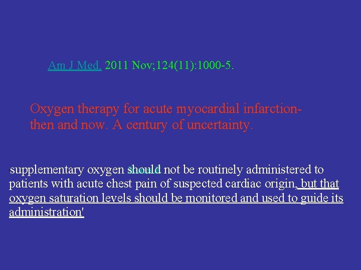 Am J Med. 2011 Nov; 124(11): 1000 -5. Oxygen therapy for acute myocardial infarctionthen