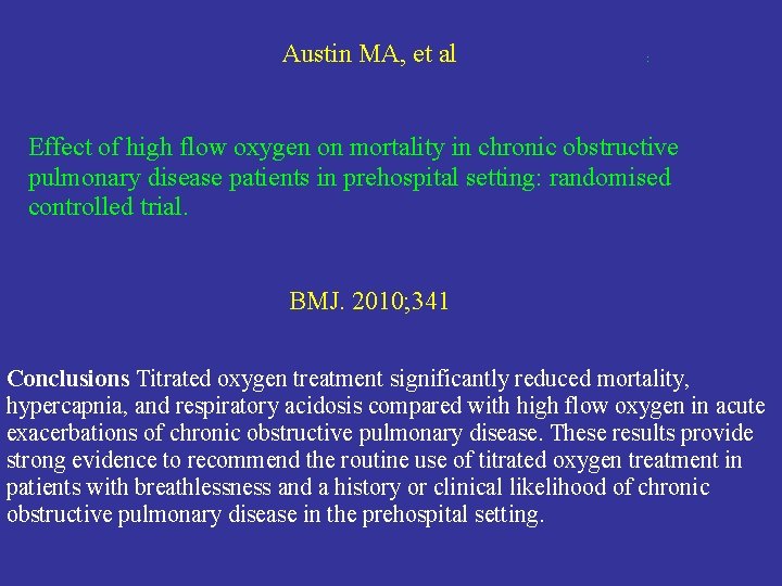 Austin MA, et al : Effect of high flow oxygen on mortality in chronic