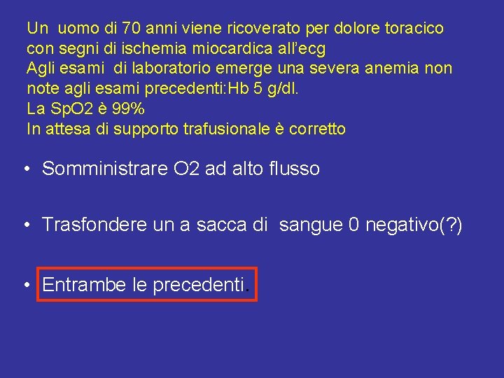 Un uomo di 70 anni viene ricoverato per dolore toracico con segni di ischemia