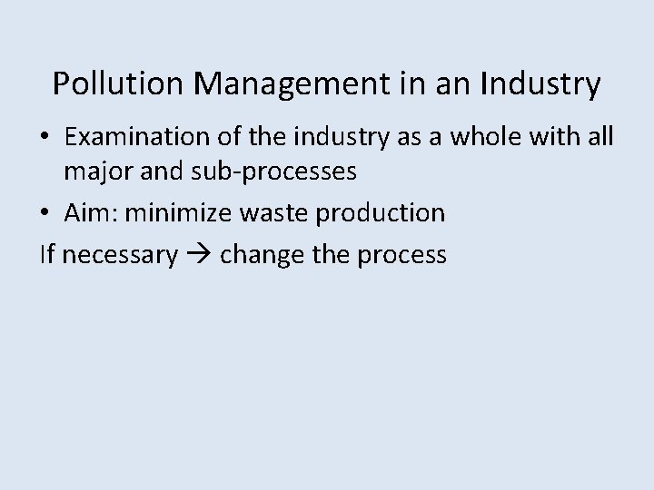 Pollution Management in an Industry • Examination of the industry as a whole with