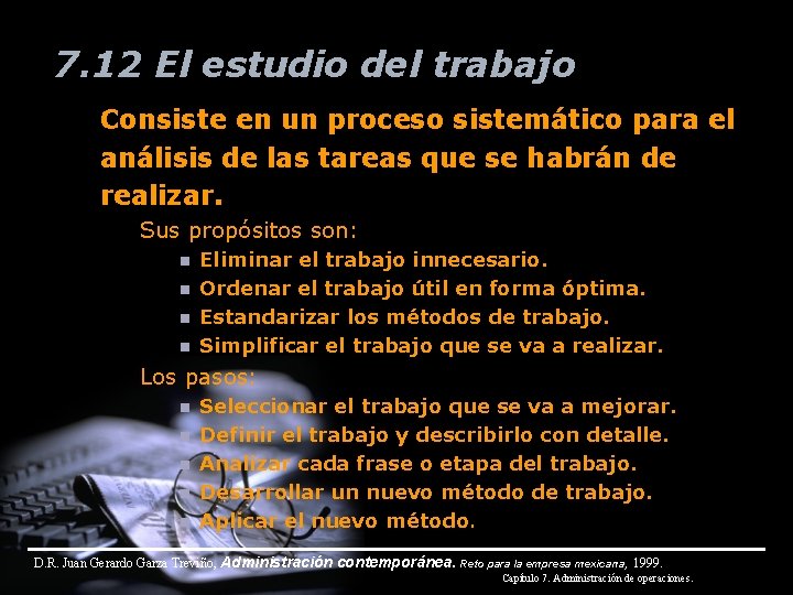 7. 12 El estudio del trabajo Consiste en un proceso sistemático para el análisis