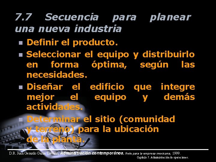 7. 7 Secuencia para una nueva industria n n planear Definir el producto. Seleccionar