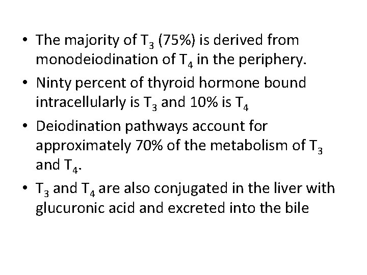  • The majority of T 3 (75%) is derived from monodeiodination of T