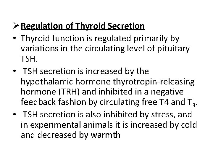 Ø Regulation of Thyroid Secretion • Thyroid function is regulated primarily by variations in