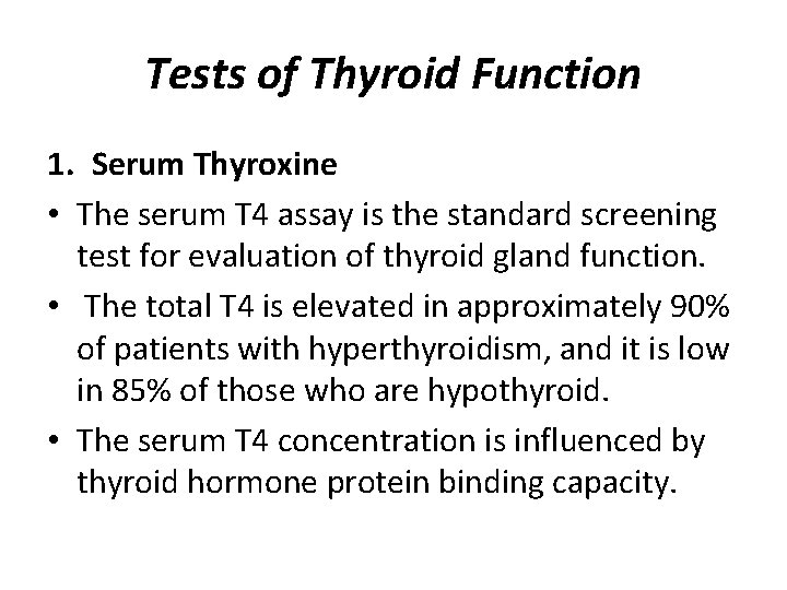 Tests of Thyroid Function 1. Serum Thyroxine • The serum T 4 assay is