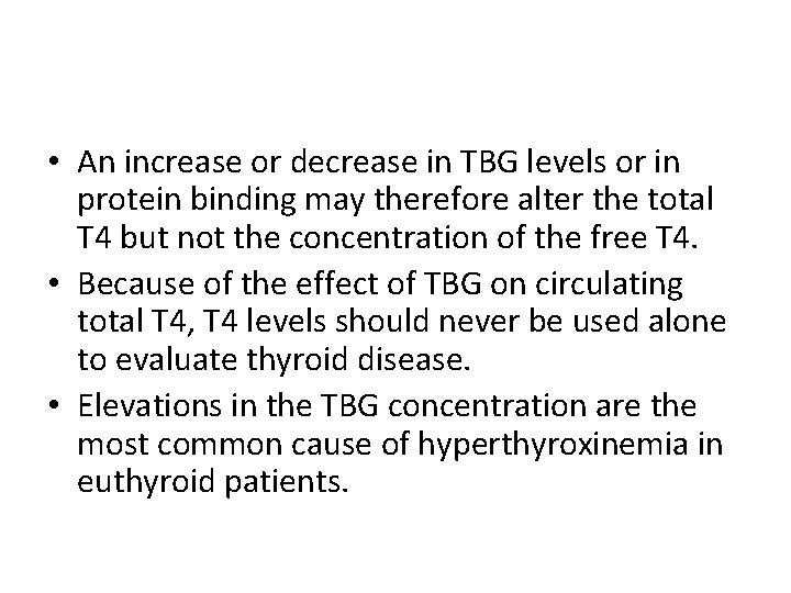  • An increase or decrease in TBG levels or in protein binding may