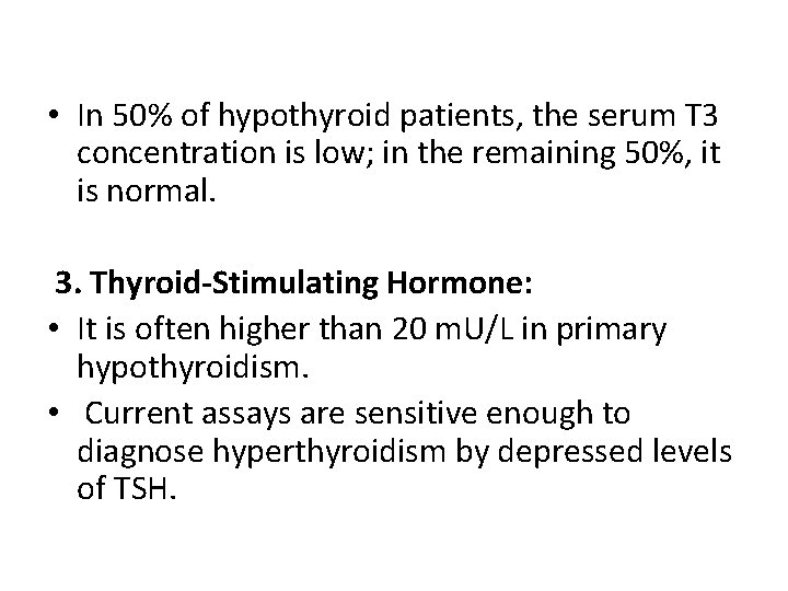  • In 50% of hypothyroid patients, the serum T 3 concentration is low;