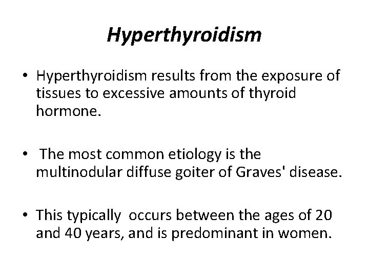 Hyperthyroidism • Hyperthyroidism results from the exposure of tissues to excessive amounts of thyroid