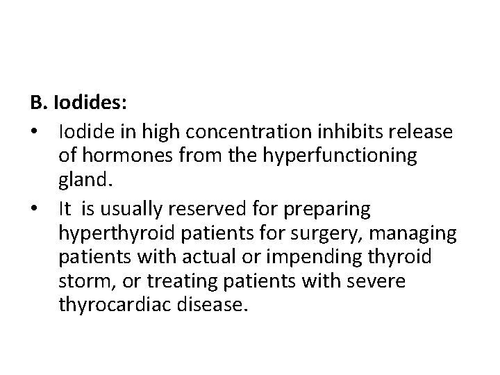 B. Iodides: • Iodide in high concentration inhibits release of hormones from the hyperfunctioning