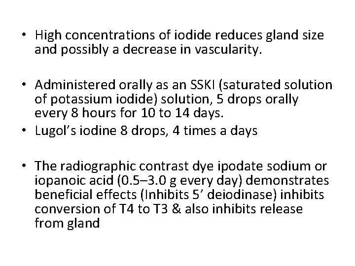  • High concentrations of iodide reduces gland size and possibly a decrease in