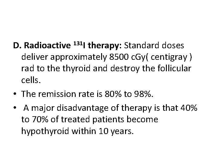 D. Radioactive 131 I therapy: Standard doses deliver approximately 8500 c. Gy( centigray )