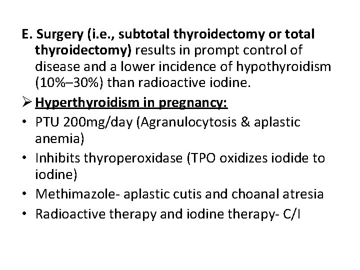 E. Surgery (i. e. , subtotal thyroidectomy or total thyroidectomy) results in prompt control