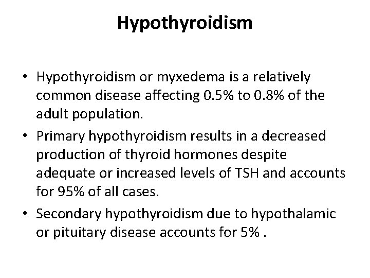 Hypothyroidism • Hypothyroidism or myxedema is a relatively common disease affecting 0. 5% to