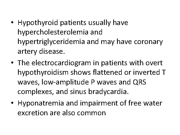  • Hypothyroid patients usually have hypercholesterolemia and hypertriglyceridemia and may have coronary artery