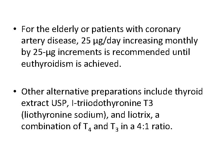  • For the elderly or patients with coronary artery disease, 25 μg/day increasing