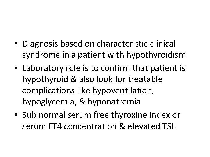  • Diagnosis based on characteristic clinical syndrome in a patient with hypothyroidism •