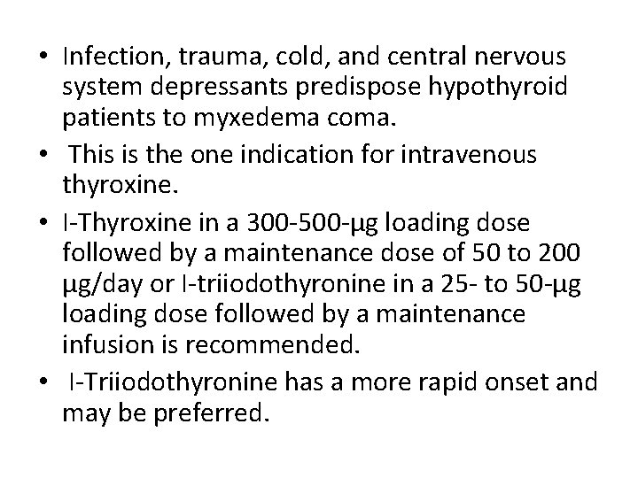  • Infection, trauma, cold, and central nervous system depressants predispose hypothyroid patients to