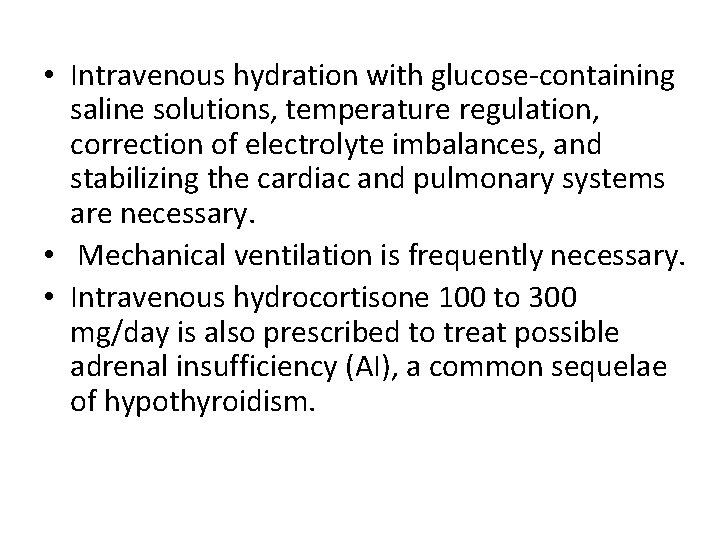  • Intravenous hydration with glucose-containing saline solutions, temperature regulation, correction of electrolyte imbalances,