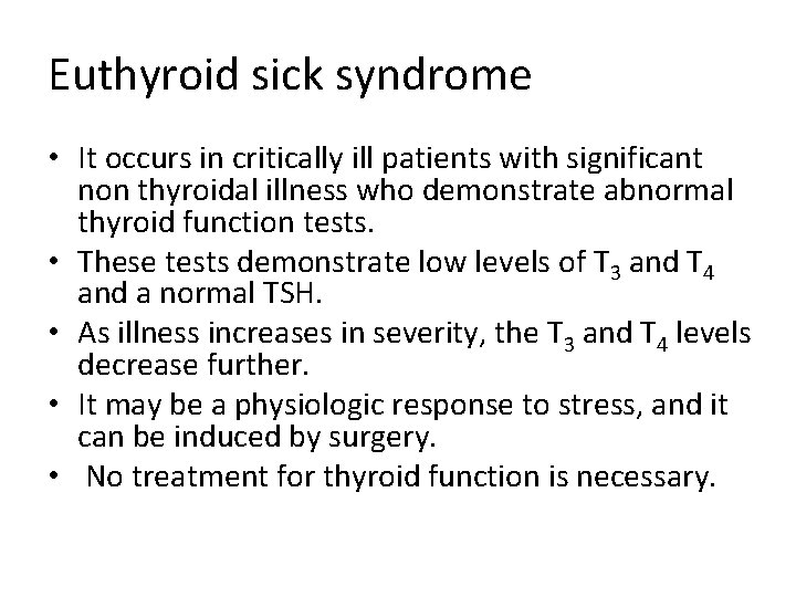 Euthyroid sick syndrome • It occurs in critically ill patients with significant non thyroidal
