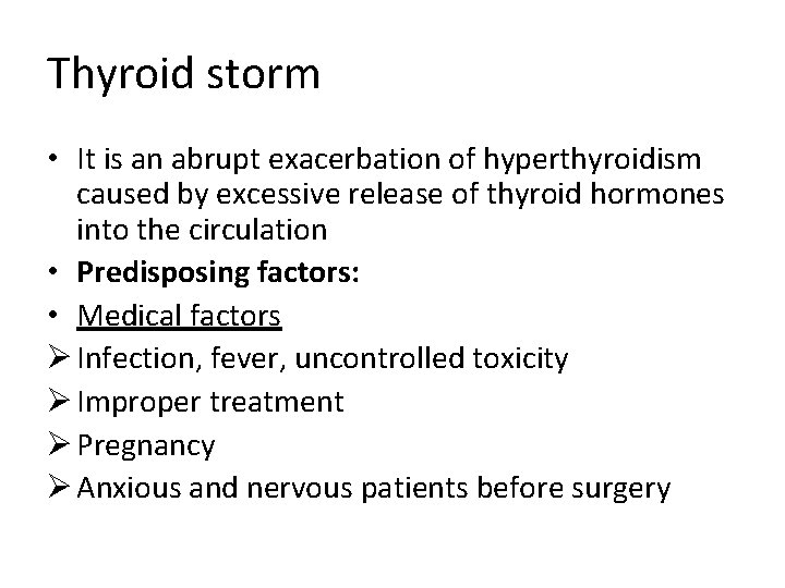 Thyroid storm • It is an abrupt exacerbation of hyperthyroidism caused by excessive release